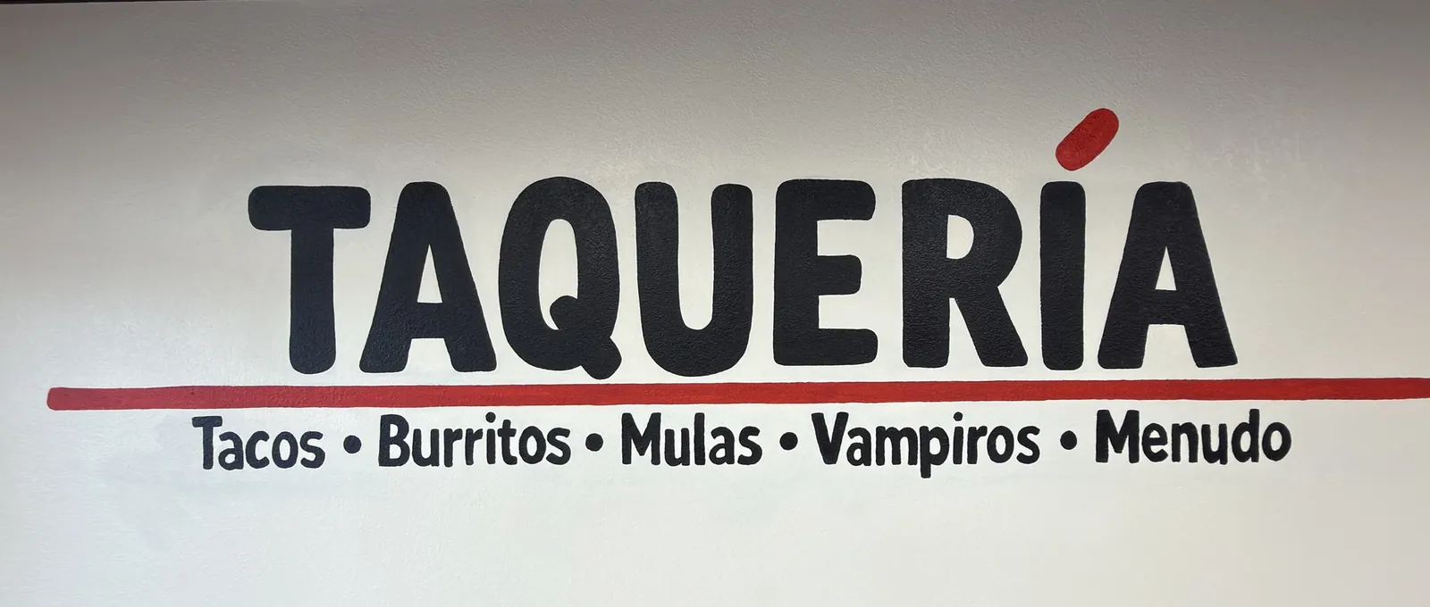Taqueria wall mural listing Tacos, Burritos, Mulas, Vampiros and Menudo